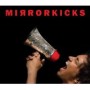 MIRRORKICKS MIRRORKICKS
