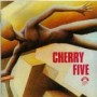 CHERRY FIVE CHERRY FIVE