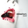 MINUSHEART MINUSHEART