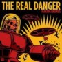 REAL DANGER REAL DANGER