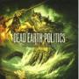 DEAD EARTH POLITICS DEAD EARTH POLITICS