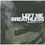 LEFT ME BREATHLESS LEFT ME BREATHLESS