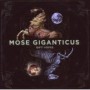 MOSE GIGANTICUS MOSE GIGANTICUS