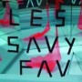 LES SAVY FAV LES SAVY FAV