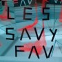 LES SAVY FAV LES SAVY FAV