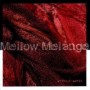 MELLOW MELANGE