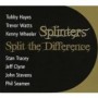 SPLINTERS SPLINTERS