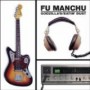 FU MANCHU FU MANCHU