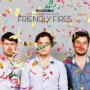 FRIENDLY FIRES