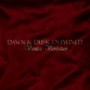 DAWN & DUSK ENTWINED