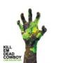 KILL EM DEAD COWBOY KILL EM DEAD COWBOY