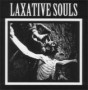 LAXATIVE SOULS LAXATIVE SOULS