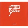 LE PIED DE LA POMPE LE PIED DE LA POMPE