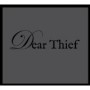 DEAR THIEF