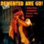 DEMENTED ARE GO! DEMENTED ARE GO!