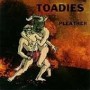 TOADIES