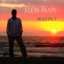 SLIM MAN