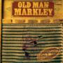 OLD MAN MARKLEY OLD MAN MARKLEY