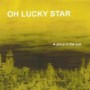 OH LUCKY STAR OH LUCKY STAR