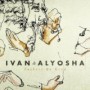 IVAN & ALYOSHA
