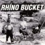 RHINO BUCKET RHINO BUCKET