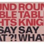 ROUND TABLE KNIGHTS
