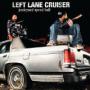 LEFT LANE CRUISER LEFT LANE CRUISER