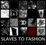 SLAVES TO FASHION SLAVES TO FASHION