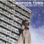 MAROON TOWN MAROON TOWN