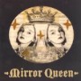 MIRROR QUEEN MIRROR QUEEN