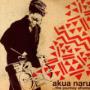 NARU AKUA NARU AKUA