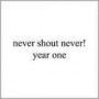 NEVER SHOUT NEVER NEVER SHOUT NEVER