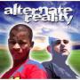 ALTERNATE REALITY ALTERNATE REALITY