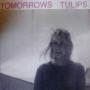 TOMORROWS TULIPS TOMORROWS TULIPS