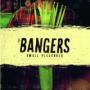 BANGERS BANGERS