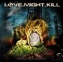 LOVE MIGHT KILL LOVE MIGHT KILL