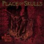 PLACE OF SKULLS