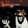 DRUMS & TUBA