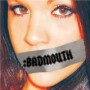 BADMOUTH