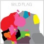 WILD FLAG WILD FLAG