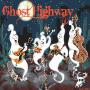 GHOST HIGHWAY GHOST HIGHWAY