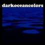 DARK OCEAN COLORS DARK OCEAN COLORS