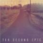 TEN SECOND EPIC