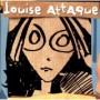 LOUISE ATTAQUE LOUISE ATTAQUE