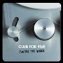 CLUB FOR FIVE