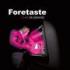 FORETASTE