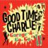 GOOD TIME CHARLIE