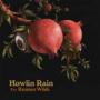 HOWLIN RAIN HOWLIN RAIN