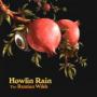 HOWLIN RAIN HOWLIN RAIN