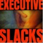 EXECUTIVE SLACKS